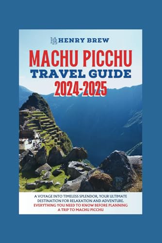 Machu Picchu travel guide: A Voyage into Timeless Splendor, your Ultimate Destination for relaxation and Adventure. Everything you need to know Before ... (Adventure & Fun Awaits Series, Band 2) von Independently published